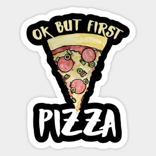 OK but first pizza Sticker